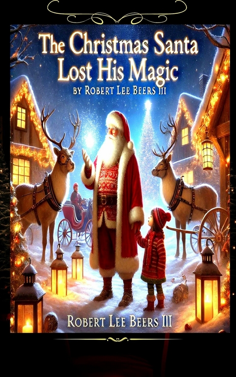 The Christmas Santa Lost His Magic -  Robert Lee Beers