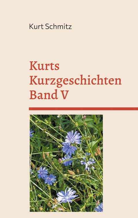 Kurts Kurzgeschichten Band V - Kurt Schmitz