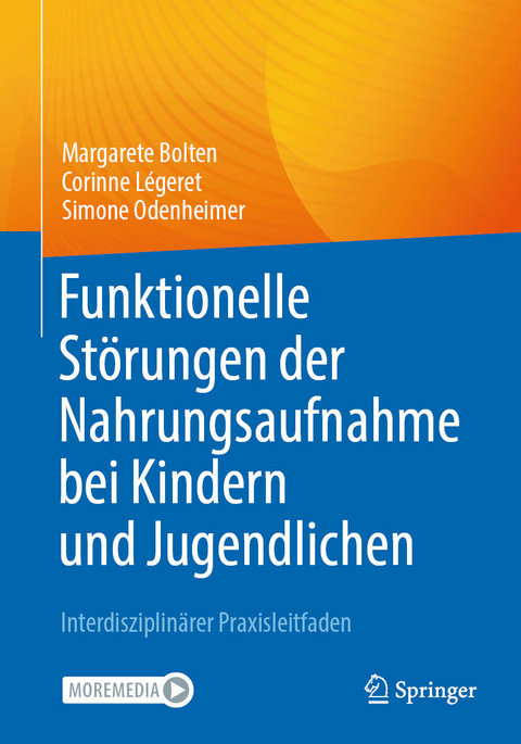 Funktionelle Störungen der Nahrungsaufnahme bei Kindern und Jugendlichen - Margarete Bolten, Corinne Légeret, Simone Odenheimer