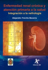 Enfermedad renal crónica y atención primaria a la salud - Alejandro Treviño Becerra