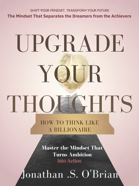 Upgrade Your Thoughts -  Jonathan .S. O'Brian