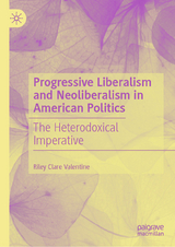 Progressive Liberalism and Neoliberalism in American Politics -  Riley Clare Valentine