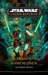 Star Wars:  Die Hohe Republik - Die Tränen der Namenlosen - George Mann