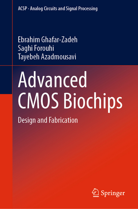 Advanced CMOS Biochips - Ebrahim Ghafar-Zadeh, Saghi Forouhi, Tayebeh Azadmousavi