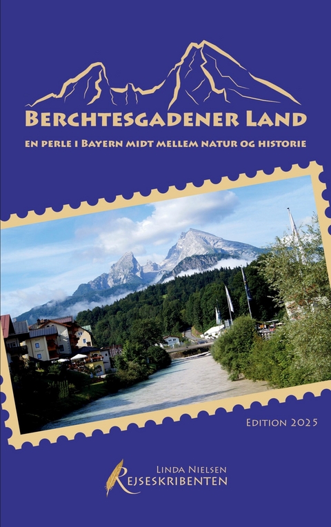 Berchtesgadener Land - en perle i Bayern midt mellem natur og historie -  Linda Nielsen