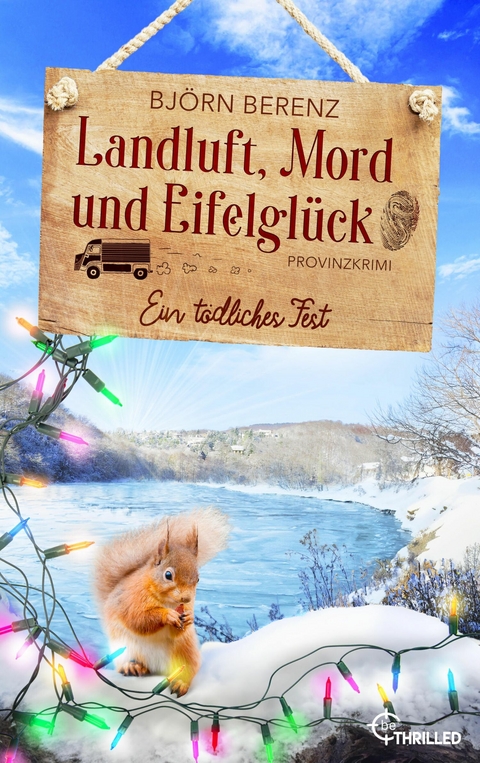 Landluft, Mord und Eifelglück: Ein tödliches Fest - Björn Berenz