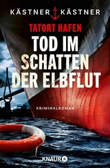 Tatort Hafen - Tod im Schatten der Elbflut -  Kästner &  Kästner