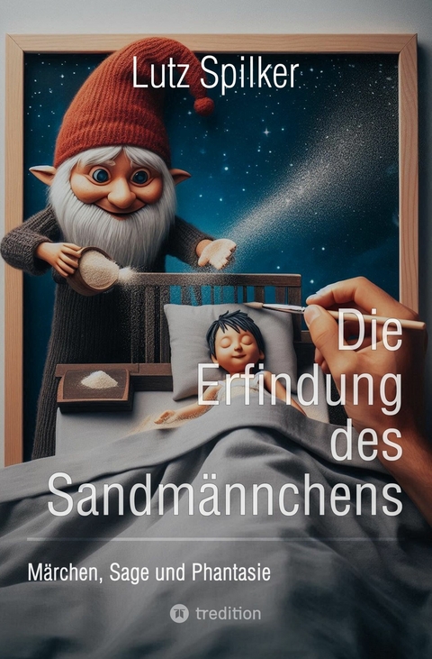 Die Erfindung des Sandmännchens -  Lutz Spilker