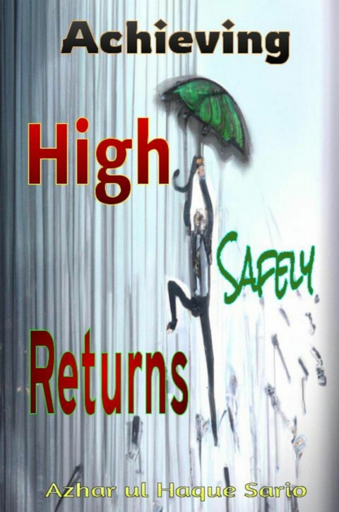 Achieving High Returns Safely -  Azhar ul Haque Sario