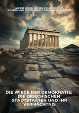 Die Wiege der Demokratie:  Die griechischen Stadtstaaten und ihr Vermächtnis -  Fernand Buzet