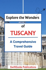 Explore the Wonders of Tuscany -  SwiftGuide Publications