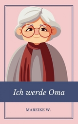 Ich werde Oma - Mareike W.