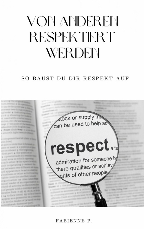 Von anderen respektiert werden - Fabienne P.