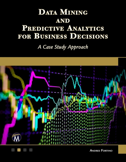 Data Mining and Predictive Analytics for Business Decisions -  Andres Fortino