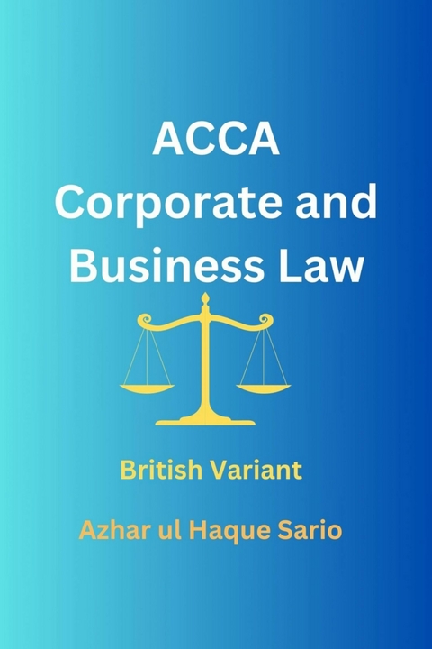 ACCA Corporate and Business Law -  Azhar ul Haque Sario