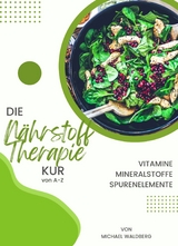 DIE NÄHRSTOFF THERAPIE KUR VON A-Z Vitamine-Mineralstoffe-Spurenelemente: von Michael Waldberg - -  Michael Waldberg