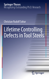 Lifetime Controlling Defects in Tool Steels - Christian Rudolf Sohar