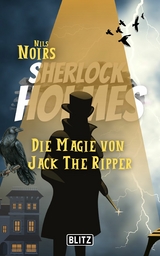 Die Magie von Jack the Ripper (Nils Noirs Sherlock Holmes 10) - Nils Noir