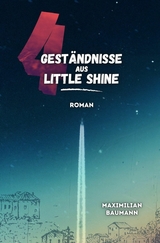 4 Geständnisse aus Little Shine - Maximilian Baumann