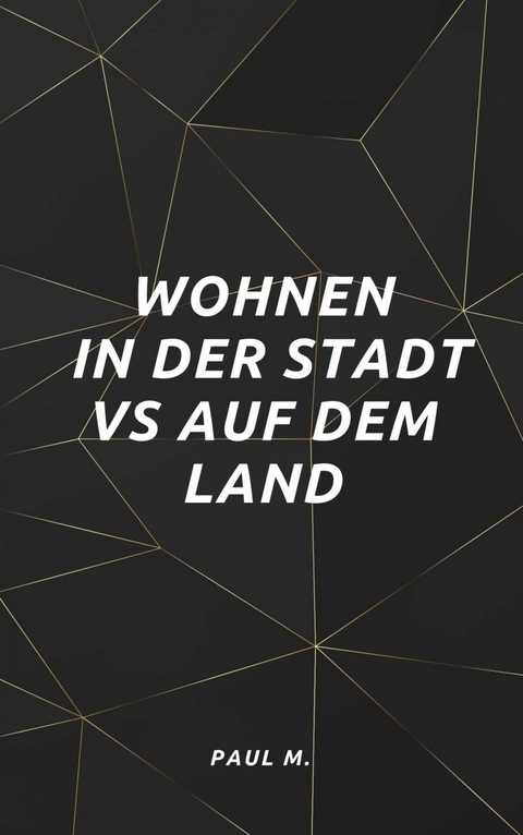 Wohnen in der Stadt vs auf dem Land - Paul M.