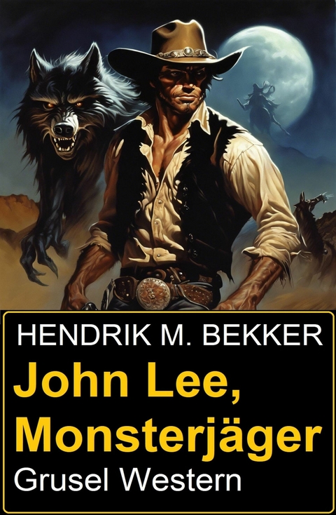 John Lee, Monsterjäger: Grusel Western -  Hendrik M. Bekker