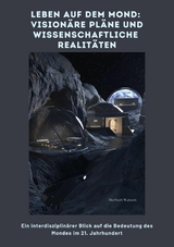 Leben auf dem Mond:  Visionäre Pläne und  wissenschaftliche Realitäten -  HERBERT WATSON