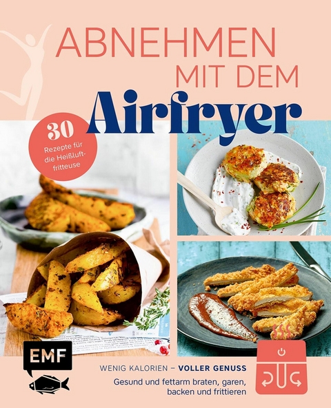 Abnehmen mit dem Airfryer – 30 Rezepte für die Heißluftfritteuse - 