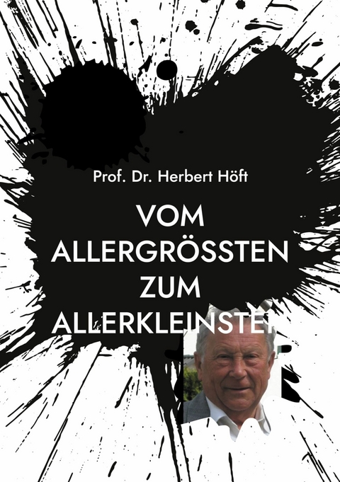 Vom Allergrößten zum Allerkleinsten - Herbert Höft