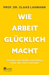 Wie Arbeit glücklich macht - Prof. Dr. Claas Lahmann, Kerstin Kropac