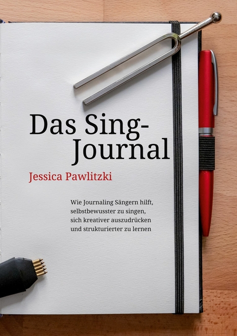 Das Sing-Journal -  Jessica Pawlitzki