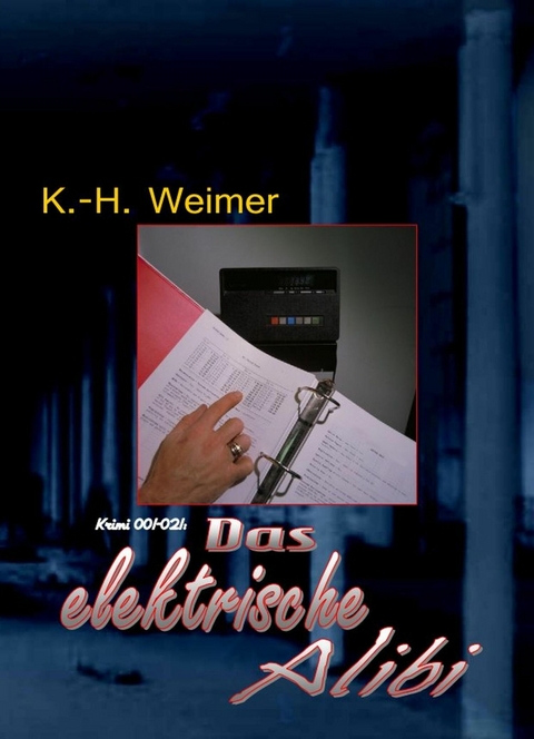 Krimi 001-021: Das elektrische Alibi -  K.-H. Weimer