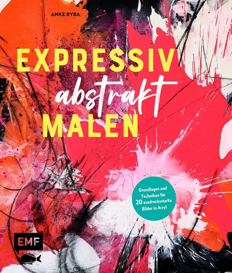 Expressiv abstrakt malen - Anke Ryba