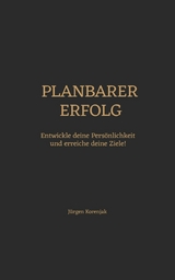 Planbarer Erfolg -  Jürgen Korenjak