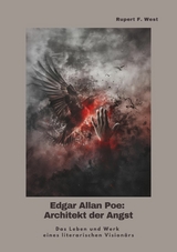 Edgar Allan Poe:  Architekt der Angst -  Rupert F. West