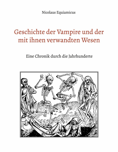 Geschichte der Vampire und der mit ihnen verwandten Wesen -  Nicolaus Equiamicus