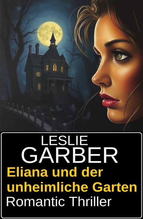 Eliana und der unheimliche Garten: Romantic Thriller -  Leslie Garber