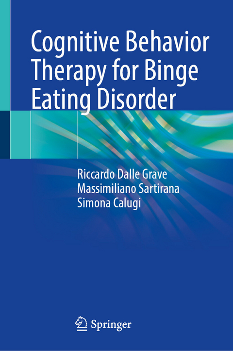 Cognitive Behavior Therapy for Binge Eating Disorder - Riccardo Dalle Grave, Massimiliano Sartirana, Simona Calugi