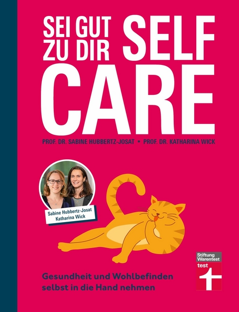 Self Care - Sei gut zu dir: Achtsamkeit, Stressabbau, Lebensfreude fördern - Prof. Dr. Sabine Hubbertz-Josat, Prof. Dr. Katharina Wick