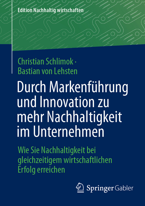 Durch Markenführung und Innovation zu mehr Nachhaltigkeit im Unternehmen - Christian Schlimok, Bastian von Lehsten