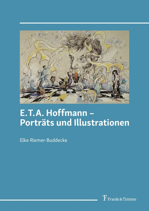 E.T.A. Hoffmann - Porträts und Illustrationen -  Elke Riemer-Buddecke