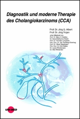 Diagnostik und moderne Therapie des Cholangiokarzinoms (CCA) -  Jörg G. Albert,  Jörg Trojan