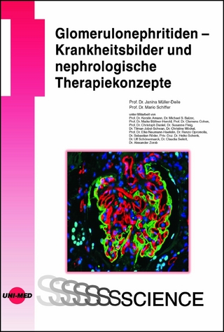 Glomerulonephritiden - Krankheitsbilder und nephrologische Therapiekonzepte - Janina Müller-Deile; Mario Schiffer