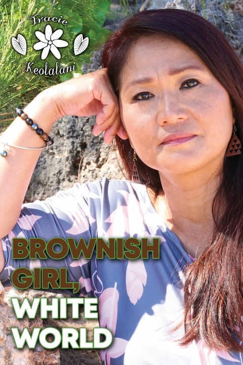 Brownish Girl, White World -  Tracie Keolalani