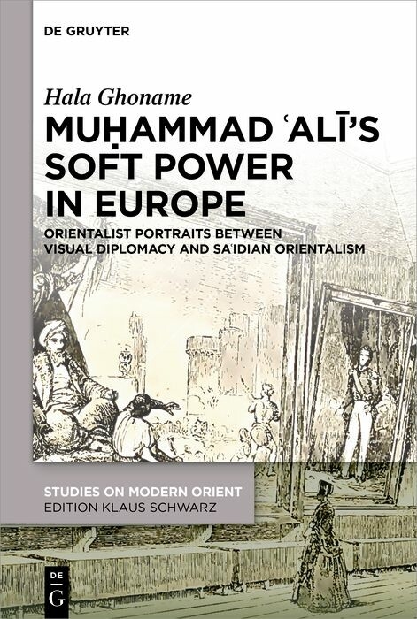 Muḥammad ʿAlī’s Soft Power in Europe - Hala Ghoname