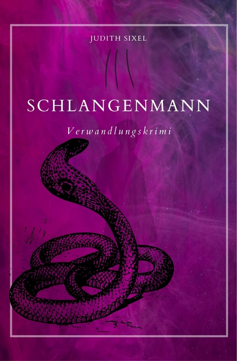 Schlangenmann - Judith Sixel