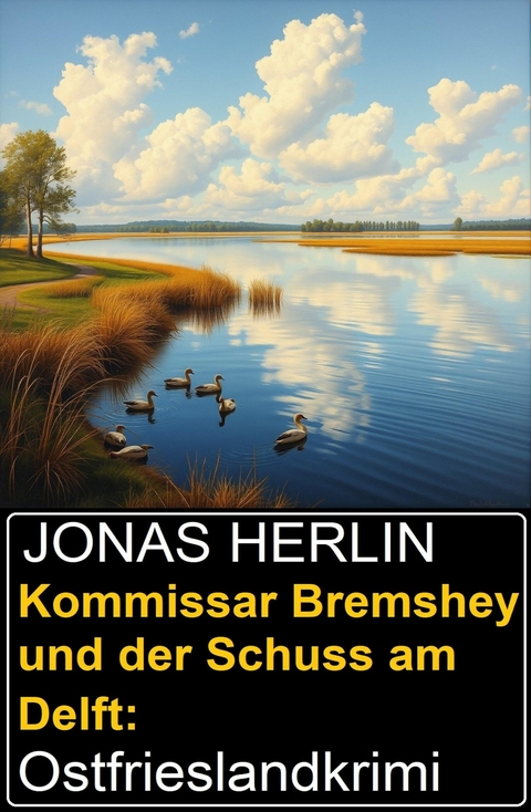 Kommissar Bremshey und der Schuss am Delft: Ostfrieslandkrimi -  Jonas Herlin