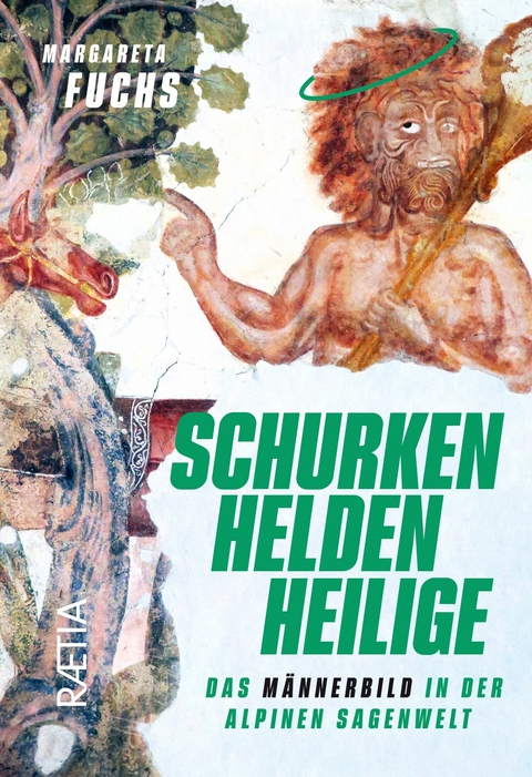 Schurken, Helden, Heilige -  Margareta Fuchs