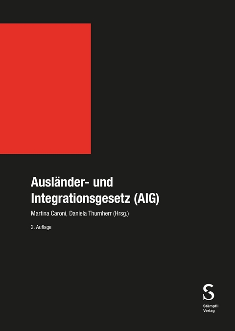 Ausländer- und Integrationsgesetz (AIG) -  Martina Caroni,  Daniela Thurnherr