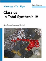 Classics in Total Synthesis IV - K. C. Nicolaou, Ruocheng Yu, Stephan Rigol