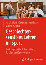 Geschlechtersensibles Lehren im Sport -  Natalia Fast,  Christine-Irene Kraus,  Valerie Kastrup